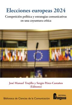 ELECCIONES EUROPEAS 2024: COMPETICIÓN POLITICA Y ESTRATEGIAS COMUNICATIVAS EN UNA COYUNTURA CRÍTICA.