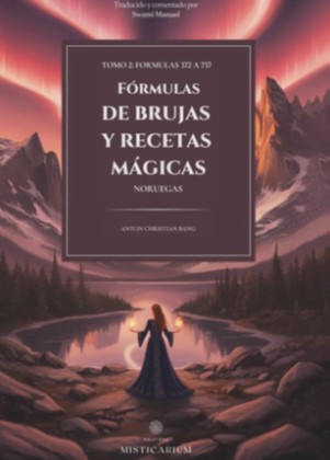 FÓRMULAS DE BRUJAS Y RECETAS MÁGICAS NORUEGAS -TOMO II-