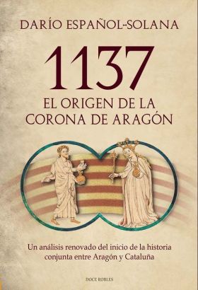 1137. EL ORIGEN DE LA CORONA DE ARAGÓN