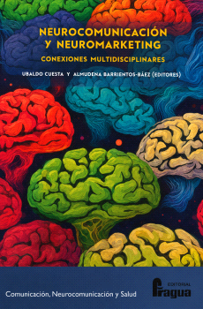 NEUROCOMUNICACIÓN Y NEUROMARKETING: CONEXIONES INTERDISCIPLINARES