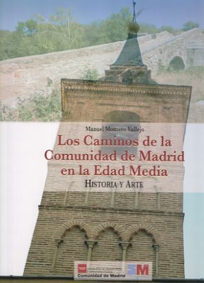 CAMINOS DE LA COMUNIDAD DE MADRID EN LA EDAD MEDIA, HISTORIA Y ARTE